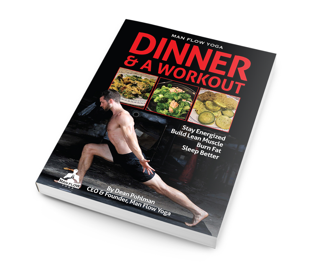 Dinner & A Workout: The Man Flow Yoga Cookbook